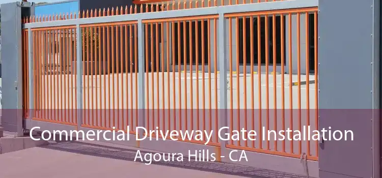 Commercial Driveway Gate Installation Agoura Hills - CA