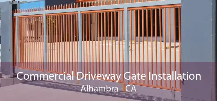 Commercial Driveway Gate Installation Alhambra - CA