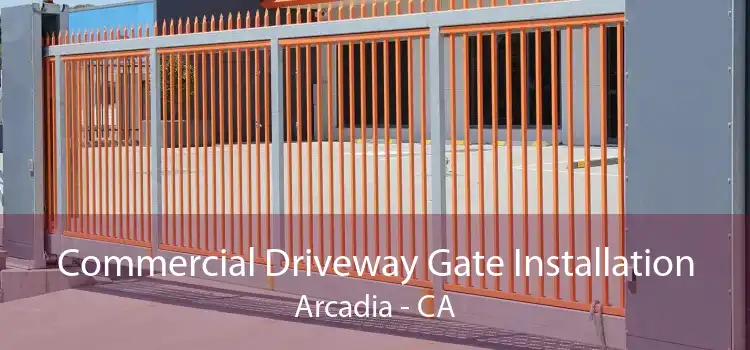 Commercial Driveway Gate Installation Arcadia - CA