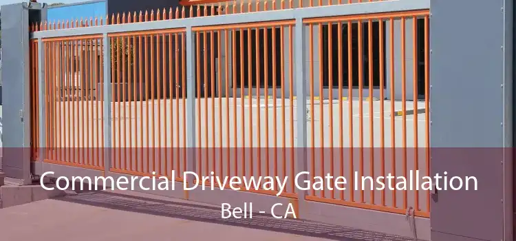 Commercial Driveway Gate Installation Bell - CA