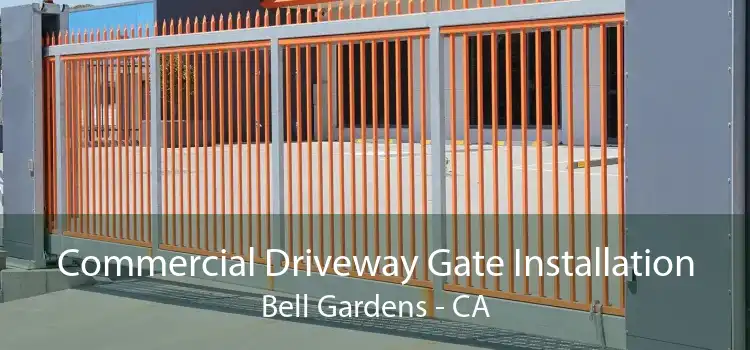 Commercial Driveway Gate Installation Bell Gardens - CA