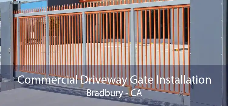 Commercial Driveway Gate Installation Bradbury - CA