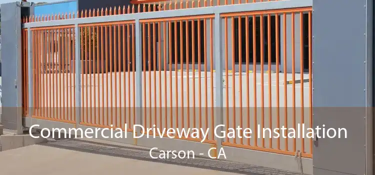 Commercial Driveway Gate Installation Carson - CA