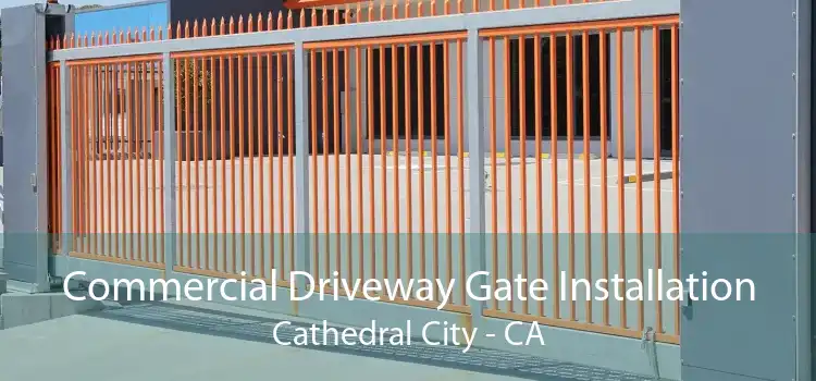 Commercial Driveway Gate Installation Cathedral City - CA