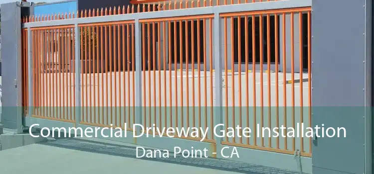 Commercial Driveway Gate Installation Dana Point - CA