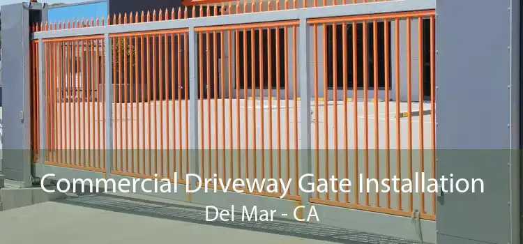 Commercial Driveway Gate Installation Del Mar - CA