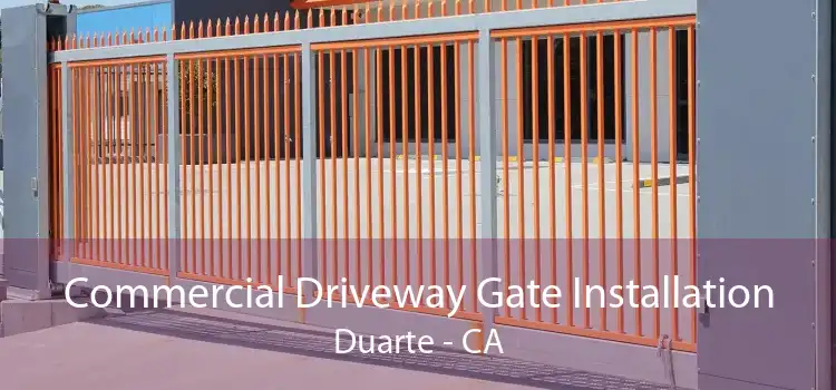 Commercial Driveway Gate Installation Duarte - CA