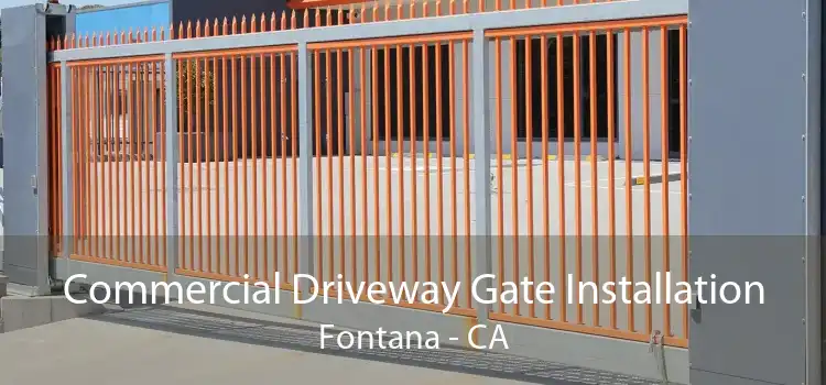 Commercial Driveway Gate Installation Fontana - CA