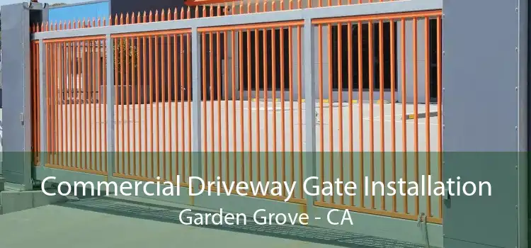 Commercial Driveway Gate Installation Garden Grove - CA