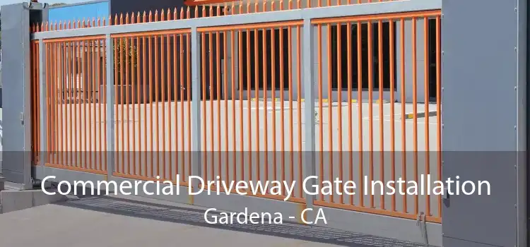 Commercial Driveway Gate Installation Gardena - CA