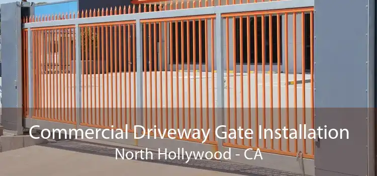 Commercial Driveway Gate Installation North Hollywood - CA