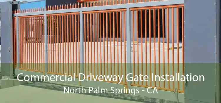 Commercial Driveway Gate Installation North Palm Springs - CA