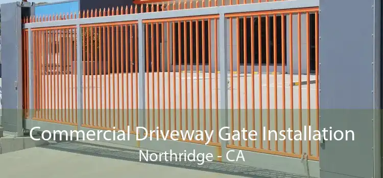 Commercial Driveway Gate Installation Northridge - CA