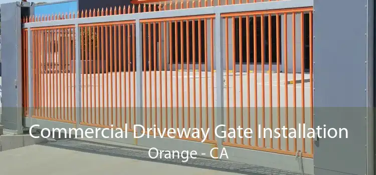 Commercial Driveway Gate Installation Orange - CA