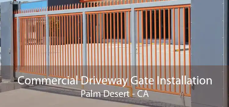 Commercial Driveway Gate Installation Palm Desert - CA