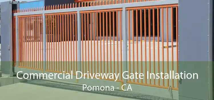 Commercial Driveway Gate Installation Pomona - CA