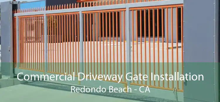 Commercial Driveway Gate Installation Redondo Beach - CA