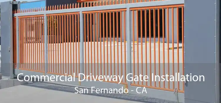 Commercial Driveway Gate Installation San Fernando - CA