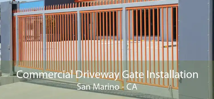 Commercial Driveway Gate Installation San Marino - CA