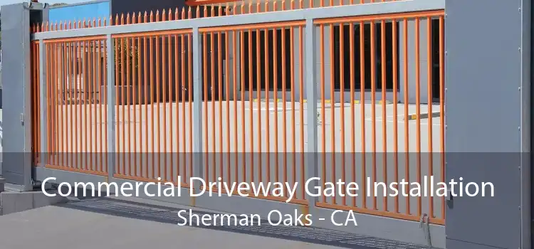 Commercial Driveway Gate Installation Sherman Oaks - CA