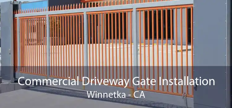 Commercial Driveway Gate Installation Winnetka - CA