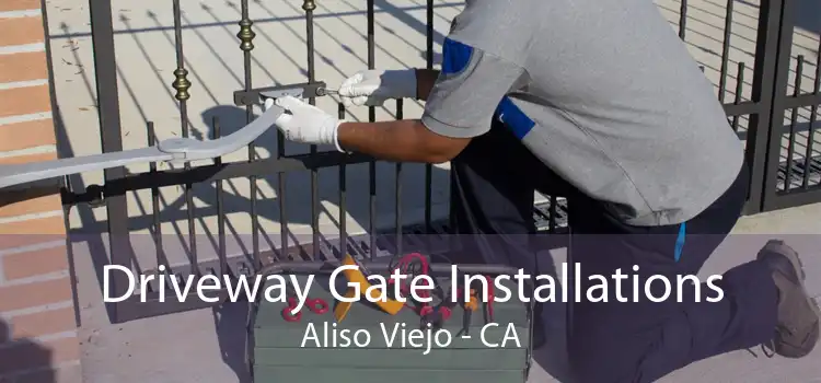 Driveway Gate Installations Aliso Viejo - CA