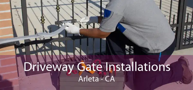 Driveway Gate Installations Arleta - CA