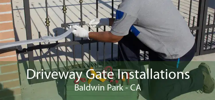 Driveway Gate Installations Baldwin Park - CA