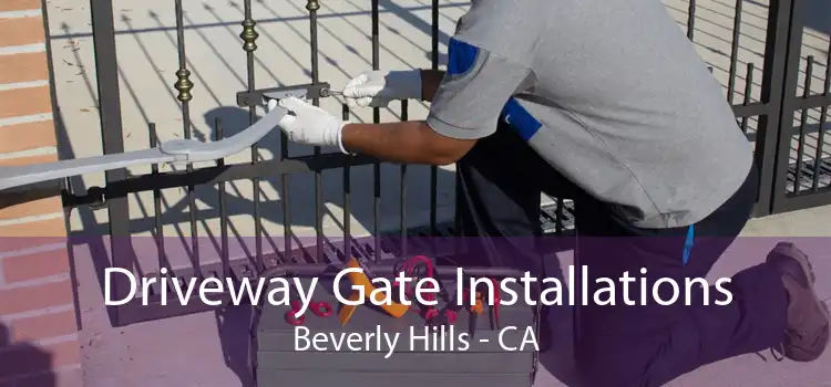 Driveway Gate Installations Beverly Hills - CA