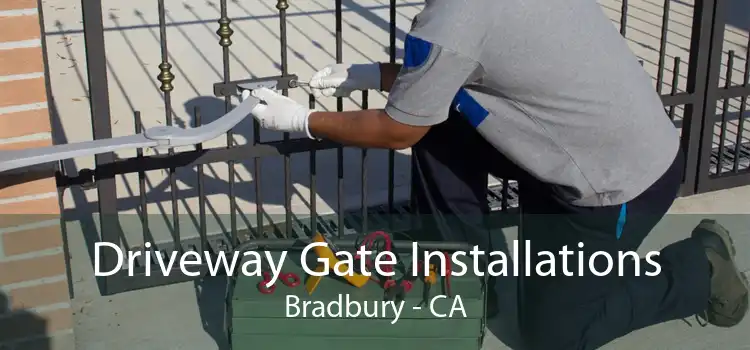 Driveway Gate Installations Bradbury - CA