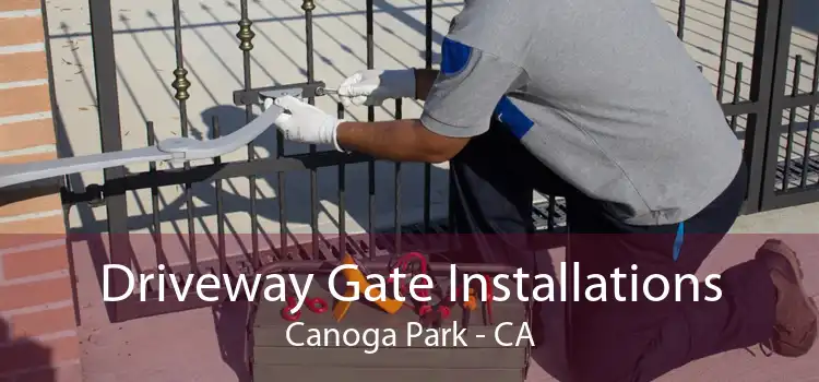 Driveway Gate Installations Canoga Park - CA