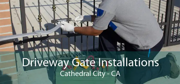 Driveway Gate Installations Cathedral City - CA