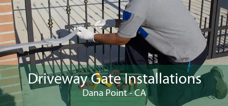 Driveway Gate Installations Dana Point - CA