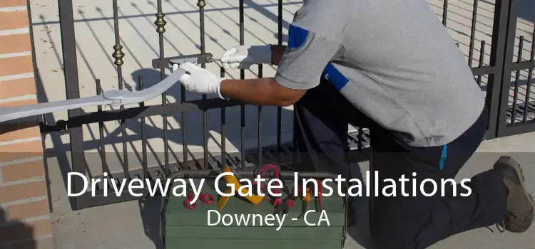 Driveway Gate Installations Downey - CA