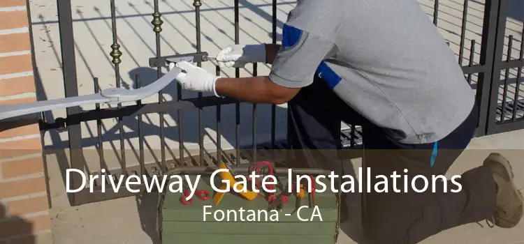 Driveway Gate Installations Fontana - CA