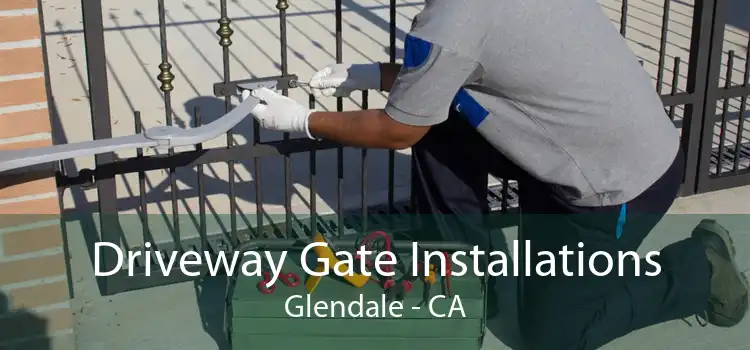 Driveway Gate Installations Glendale - CA