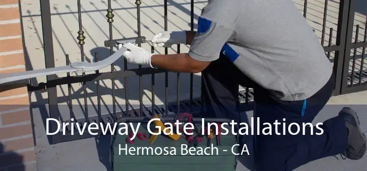 Driveway Gate Installations Hermosa Beach - CA