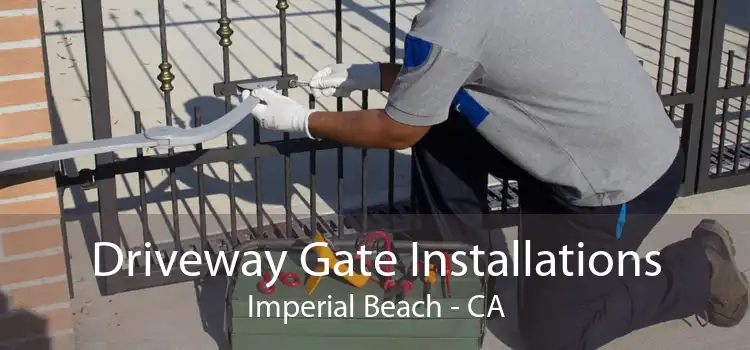 Driveway Gate Installations Imperial Beach - CA