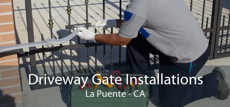 Driveway Gate Installations La Puente - CA