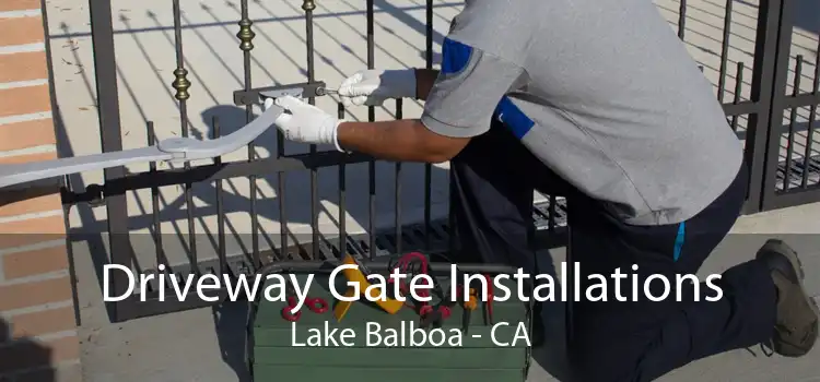 Driveway Gate Installations Lake Balboa - CA