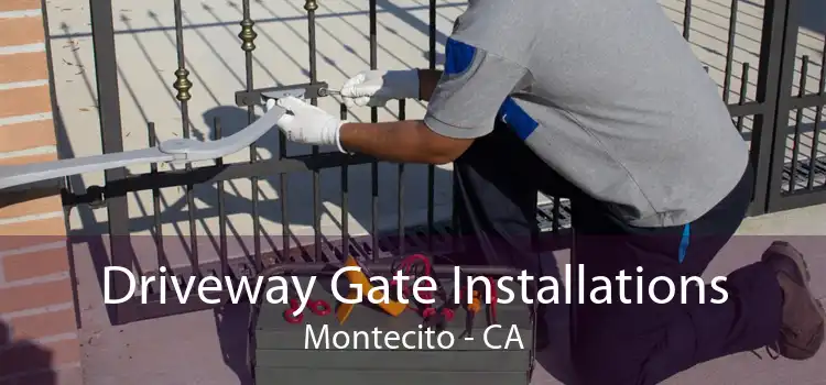 Driveway Gate Installations Montecito - CA