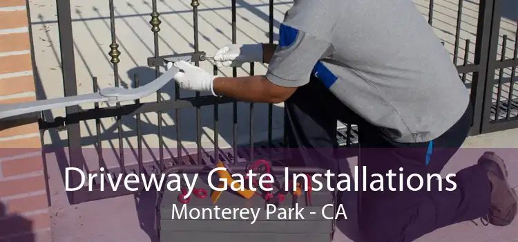 Driveway Gate Installations Monterey Park - CA