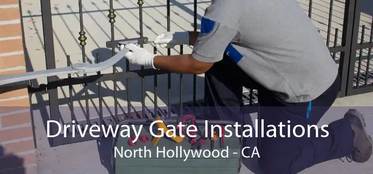 Driveway Gate Installations North Hollywood - CA