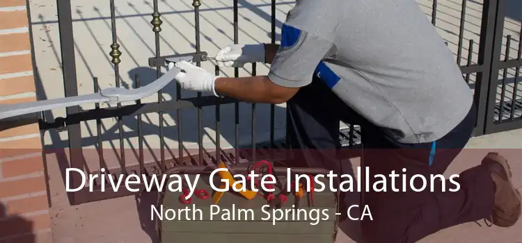 Driveway Gate Installations North Palm Springs - CA