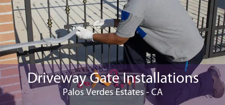 Driveway Gate Installations Palos Verdes Estates - CA