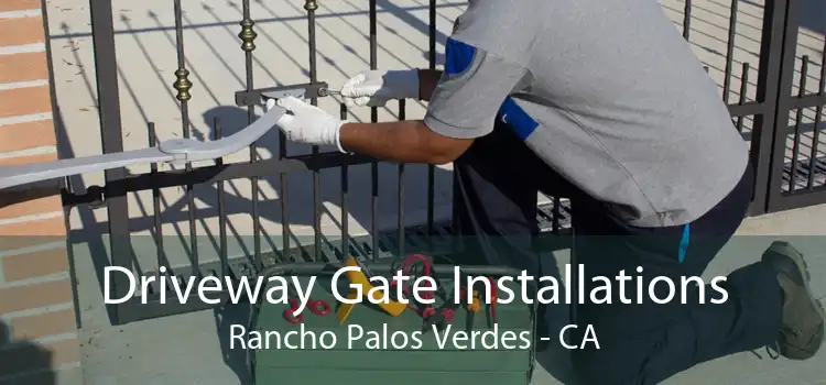 Driveway Gate Installations Rancho Palos Verdes - CA