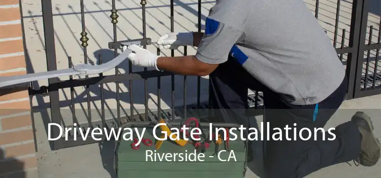 Driveway Gate Installations Riverside - CA