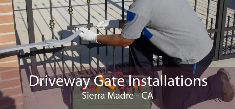 Driveway Gate Installations Sierra Madre - CA