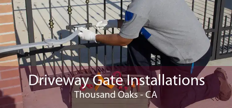 Driveway Gate Installations Thousand Oaks - CA