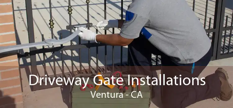 Driveway Gate Installations Ventura - CA